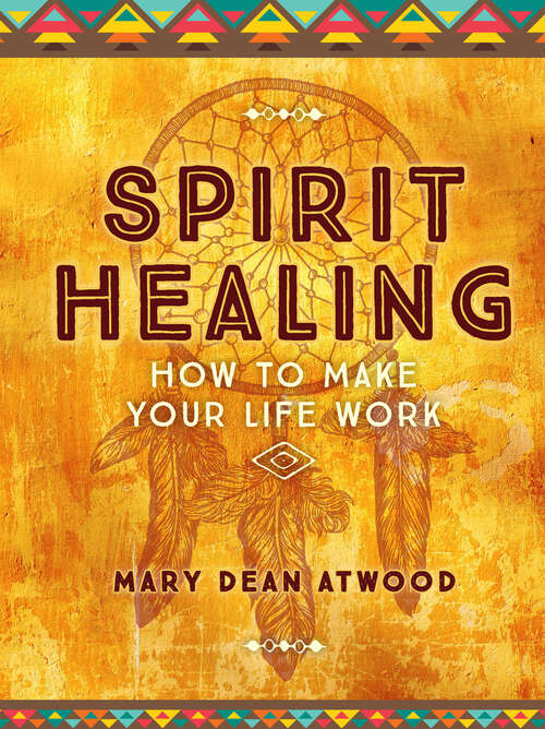 Book cover of Spirit Healing: How To Make Your Life Work