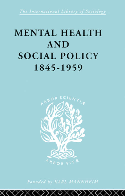 Book cover of Mental Health and Social Policy, 1845-1959 (International Library of Sociology)