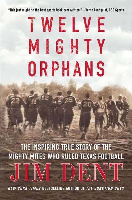 Book cover of Twelve Mighty Orphans: The Inspiring True Story of the Mighty Mites Who Ruled Texas Football