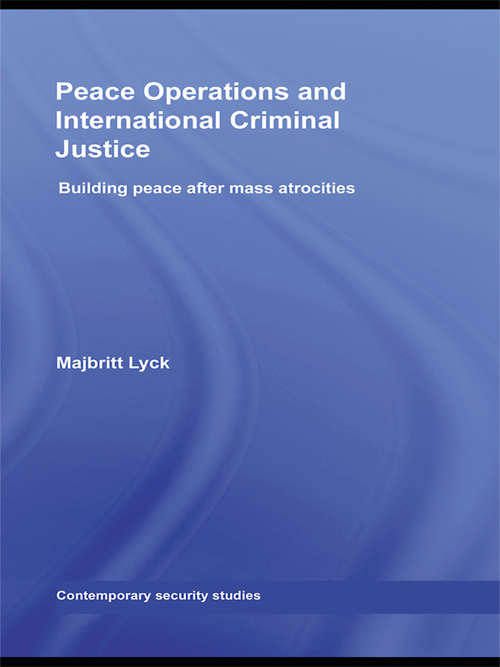 Book cover of Peace Operations and International Criminal Justice: Building Peace after Mass Atrocities (Contemporary Security Studies)