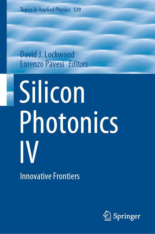 Book cover of Silicon Photonics IV: Innovative Frontiers (1st ed. 2021) (Topics in Applied Physics #139)