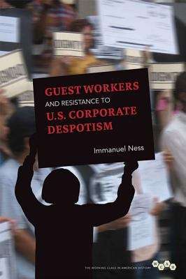 Book cover of Guest Workers and Resistance to U.S. Corporate Despotism