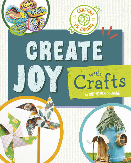 Book cover of Create Joy with Crafts (Crafting For Change Ser.)