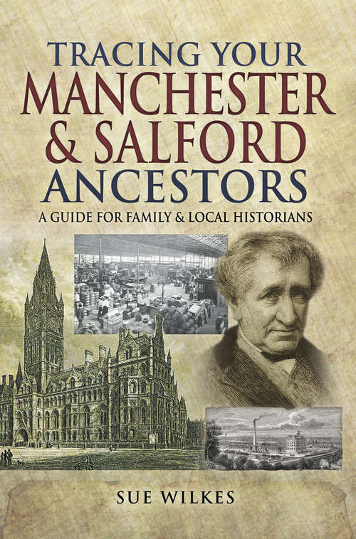Book cover of Tracing Your Manchester & Salford Ancestors: A Guide For Family & Local Historians (Tracing Your Ancestors)