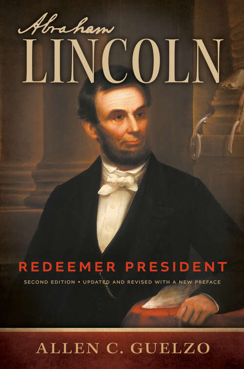 Book cover of Abraham Lincoln, 2nd Edition: Redeemer President (Library of Religious Biography (LRB))