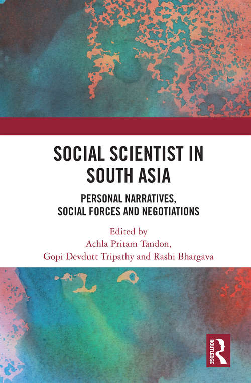 Book cover of Social Scientist in South Asia: Personal Narratives, Social Forces and Negotiations