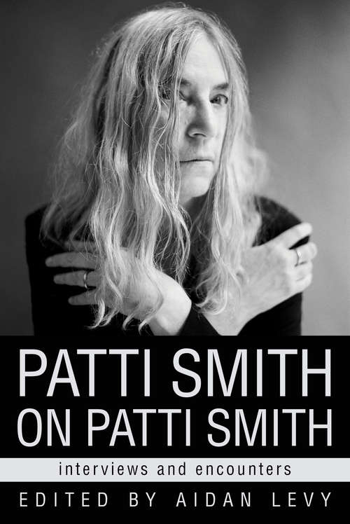 Book cover of Patti Smith on Patti Smith: Interviews and Encounters (Musicians in Their Own Words)