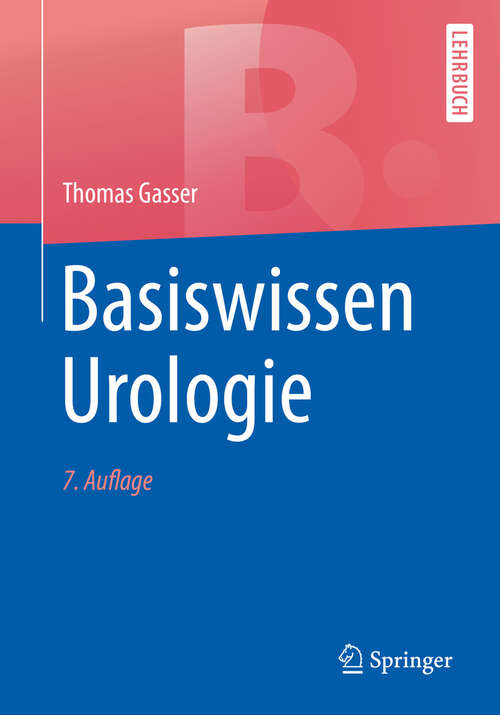 Book cover of Basiswissen Urologie (7. Aufl. 2019) (Springer-Lehrbuch)