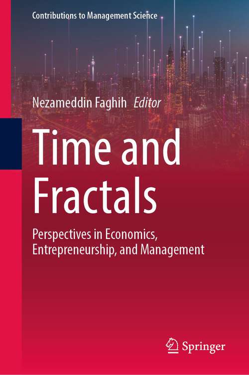 Book cover of Time and Fractals: Perspectives in Economics, Entrepreneurship, and Management (1st ed. 2023) (Contributions to Management Science)