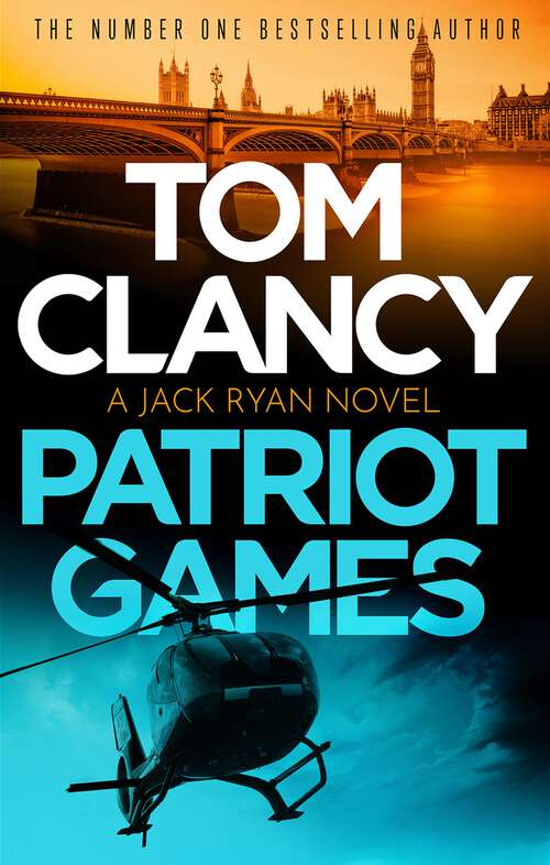 Book cover of Patriot Games: An outstanding Jack Ryan thriller, now available in eBook for the very first time (Jack Ryan #2)