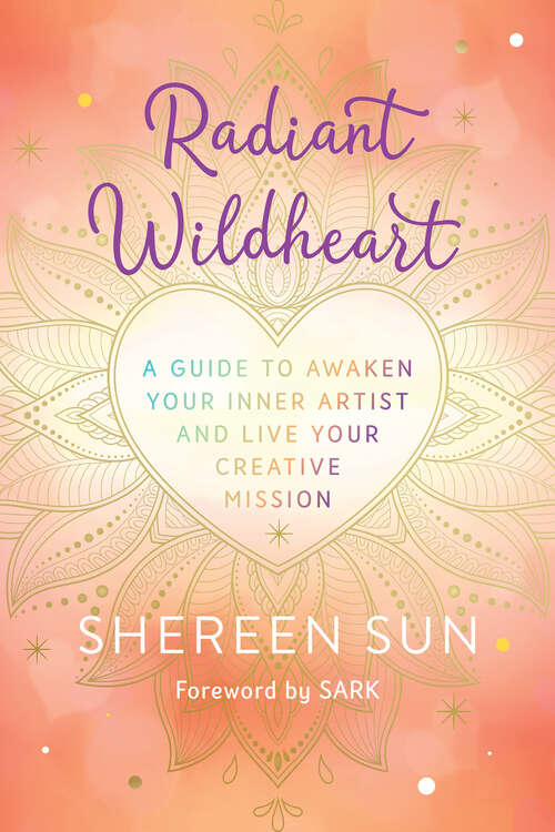 Book cover of Radiant Wildheart: A Guide to Awaken Your Inner Artist and Live Your Creative Mission