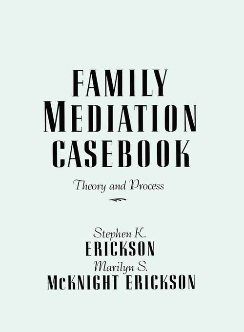 Book cover of Family Mediation Casebook: Theory And Process