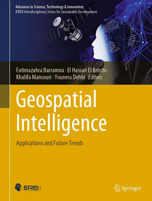 Book cover of Geospatial Intelligence: Applications and Future Trends (1st ed. 2022) (Advances in Science, Technology & Innovation)