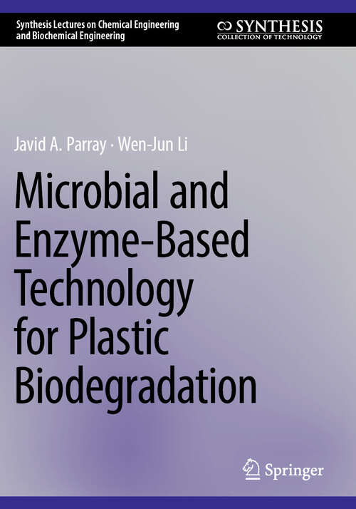 Book cover of Microbial and Enzyme-Based Technology for Plastic Biodegradation (Synthesis Lectures on Chemical Engineering and Biochemical Engineering)