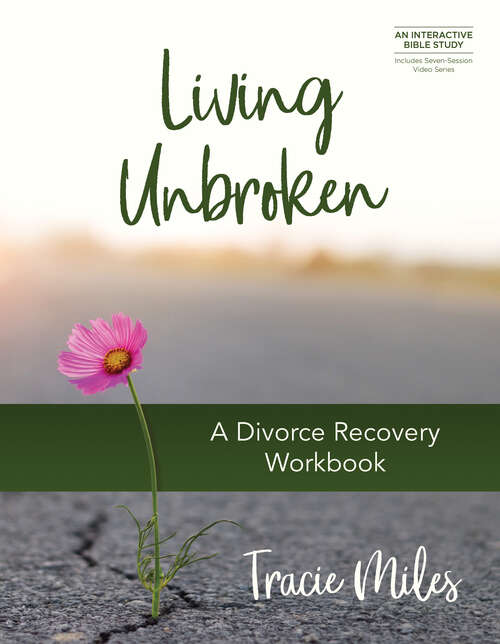 Book cover of Living Unbroken: A Divorce Recovery Workbook