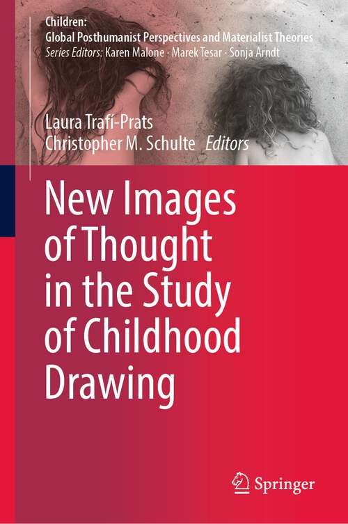 Book cover of New Images of Thought in the Study of Childhood Drawing (1st ed. 2022) (Children: Global Posthumanist Perspectives and Materialist Theories)