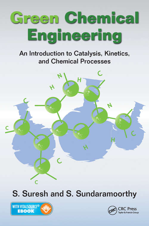 Book cover of Green Chemical Engineering: An Introduction to Catalysis, Kinetics, and Chemical Processes