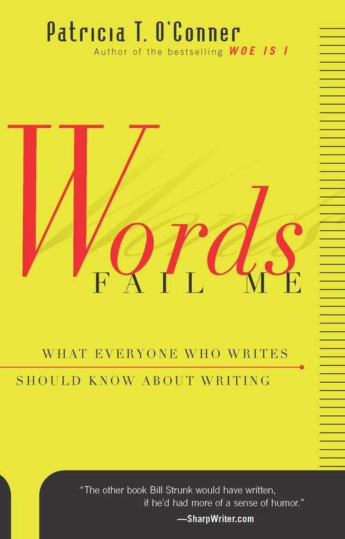 Book cover of Words Fail Me: What Everyone Who Writes Should Know about Writing (Read-On)