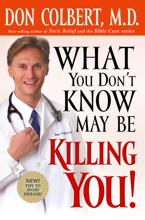 Book cover of What You Don't Know May Be Killing You: Tips to Avoid Disease