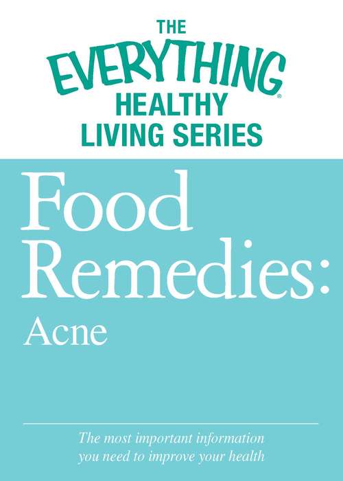 Book cover of Food Remedies: Acne (The Everything® Healthy Living Series)