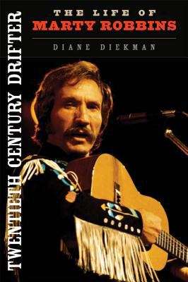 Book cover of Twentieth Century Drifter: The Life of Marty Robbins (Music in American Life)