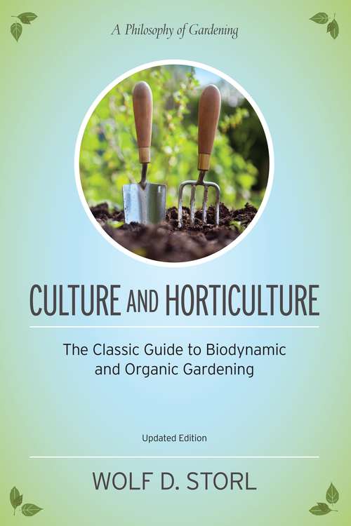 Book cover of Culture and Horticulture: The Classic Guide to Biodynamic and Organic Gardening