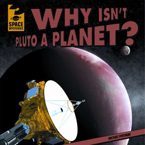 Book cover of Why Isn't Pluto A Planet? (Space Mysteries Series)
