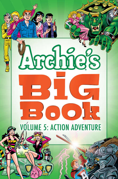 Book cover of Archie's Big Book Vol. 5: Action Adventure (Archie's Big Book #5)