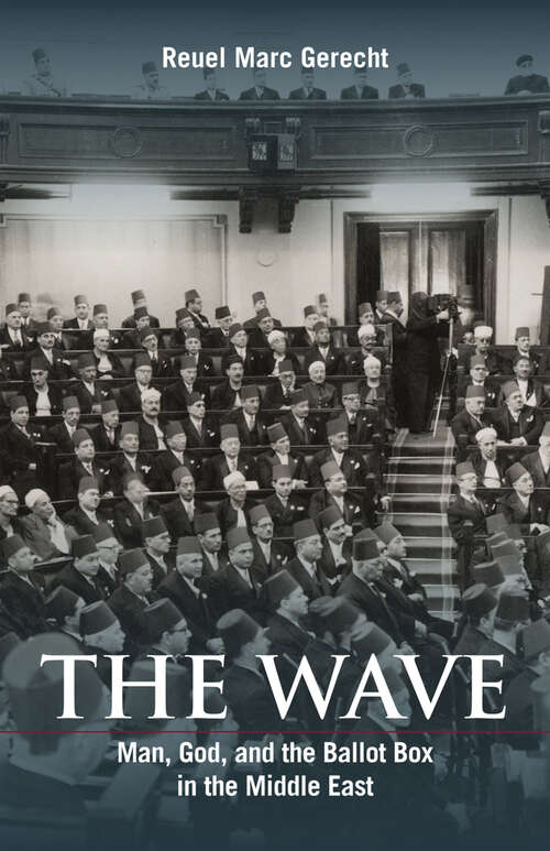 Book cover of The Wave: Man, God, and the Ballot Box in the Middle East