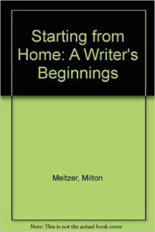 Book cover of Starting From Home: A Writer's Beginnings