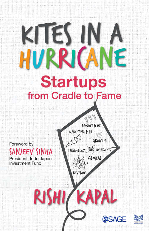 Book cover of Kites in a Hurricane: Startups from Cradle to Fame (First Edition)