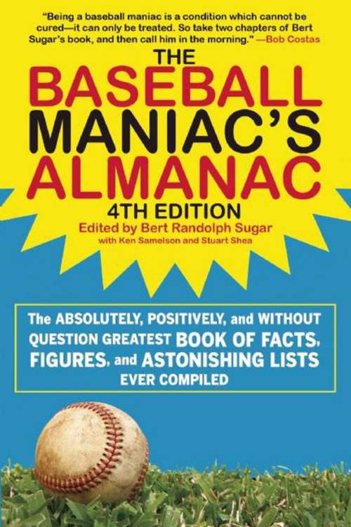 Book cover of The Baseball Maniac's Almanac: The Absolutely, Positively, and without Question Greatest Book of Facts, Figures, and Astonishing Lists Ever Compiled (4th Edition) (Baseball Maniac's Almanac: Absolutely, Positively And Without Ser.)