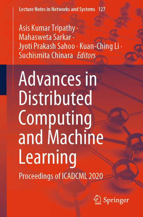 Book cover of Advances in Distributed Computing and Machine Learning: Proceedings of ICADCML 2020 (1st ed. 2021) (Lecture Notes in Networks and Systems #127)