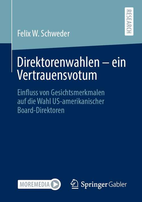Book cover of Direktorenwahlen – ein Vertrauensvotum: Einfluss von Gesichtsmerkmalen auf die Wahl US-amerikanischer Board-Direktoren (1. Aufl. 2021)