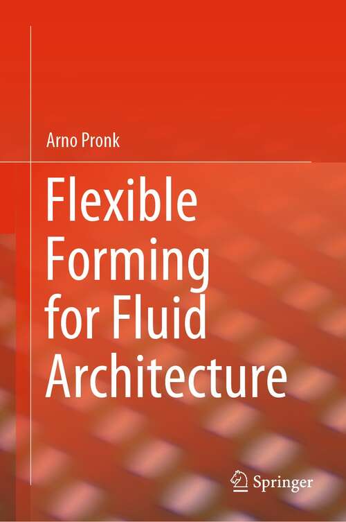 Book cover of Flexible Forming for Fluid Architecture (1st ed. 2021)