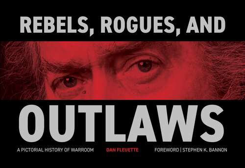 Book cover of Rebels, Rogues, and Outlaws: A Pictorial History of WarRoom