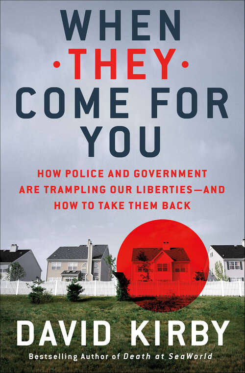 Book cover of When They Come for You: How Police and Government Are Trampling Our Liberties—and How to Take Them Back