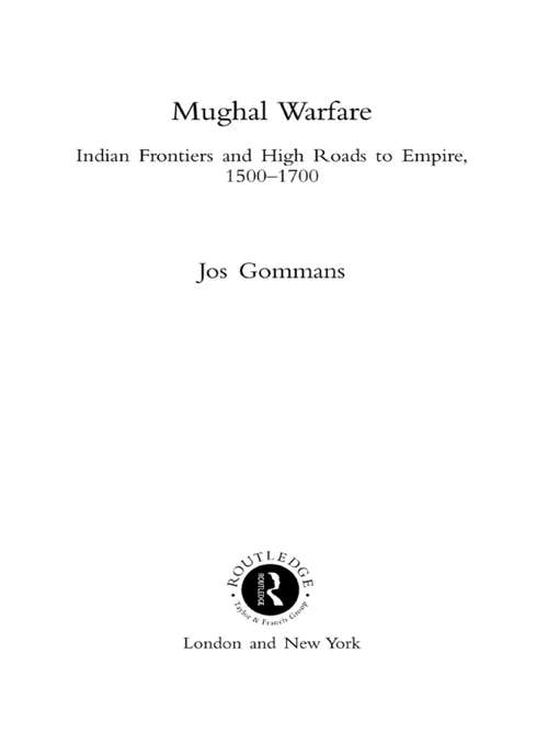 Book cover of Mughal Warfare: Indian Frontiers and Highroads to Empire 1500-1700