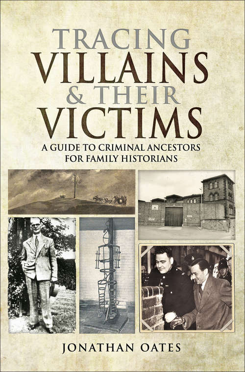 Book cover of Tracing Villains & Their Victims: A Guide to Criminal Ancestors for Family Historians