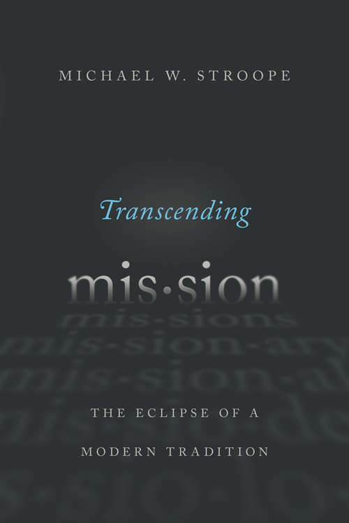 Book cover of Transcending Mission: The Eclipse of a Modern Tradition