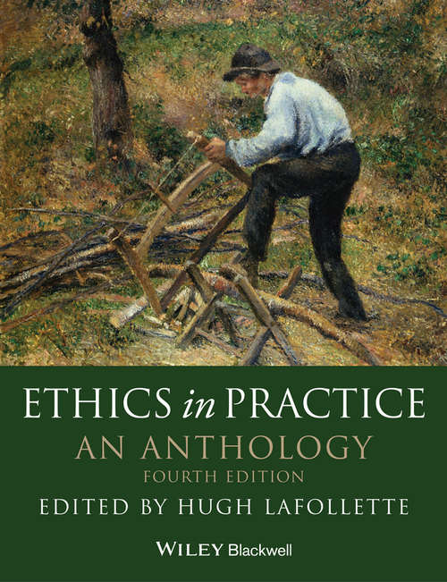 Book cover of Ethics in Practice: An Anthology (4) (Blackwell Philosophy Anthologies)