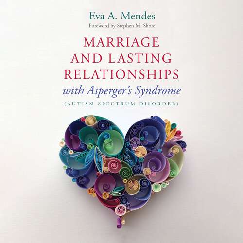 Book cover of Marriage and Lasting Relationships with Asperger's Syndrome (Autism Spectrum Disorder): Successful Strategies for Couples or Counselors