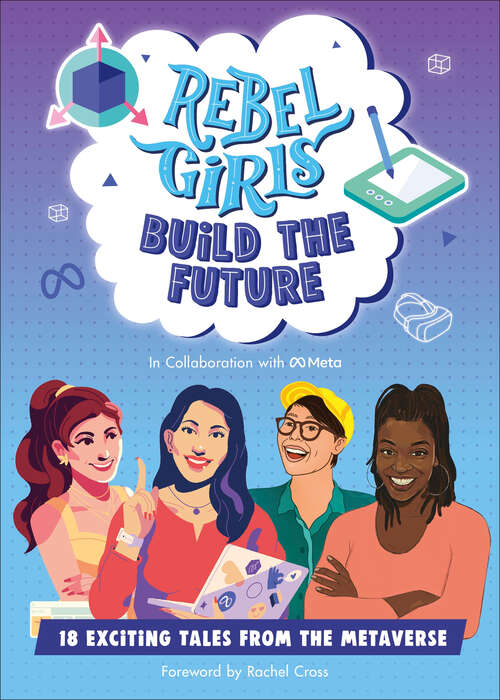 Book cover of Rebel Girls Build the Future: Terrific Tales From The Metaverse