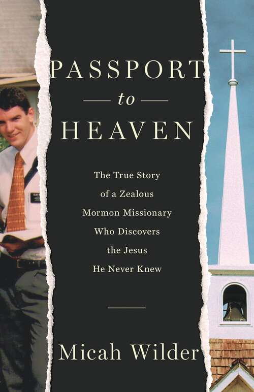 Book cover of Passport To Heaven: The True Story Of A Zealous Mormon Missionary Who Discovers The Jesus He Never Knew