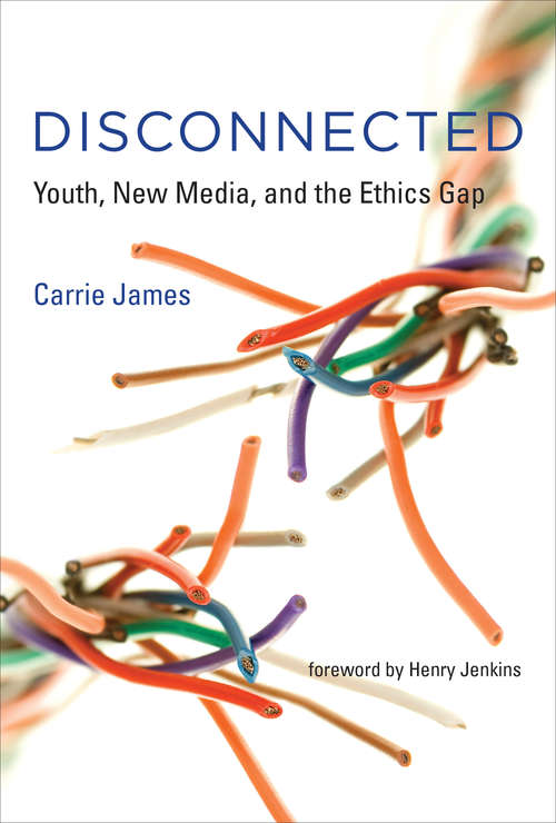 Book cover of Disconnected: Youth, New Media, and the Ethics Gap (The John D. and Catherine T. MacArthur Foundation Series on Digital Media and Learning)