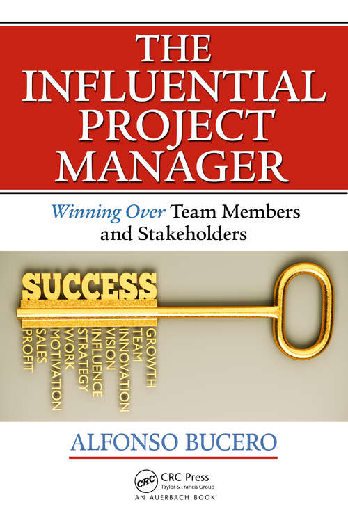 Book cover of The Influential Project Manager: Winning Over Team Members and Stakeholders (Best Practices in Portfolio, Program, and Project Management)