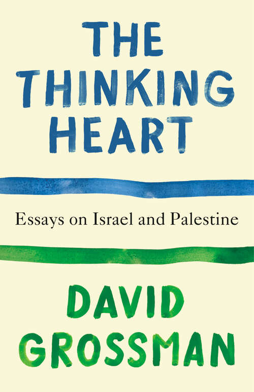 Book cover of The Thinking Heart: Essays on Israel and Palestine (Vintage International)