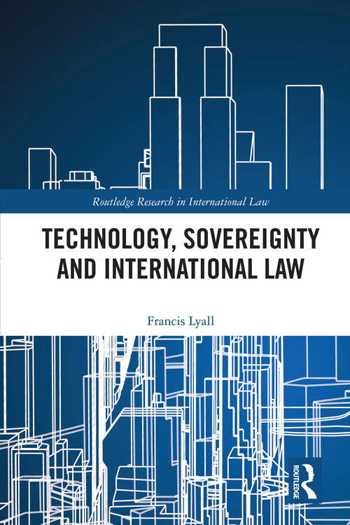 Book cover of Technology, Sovereignty and International Law (Routledge Research in International Law)