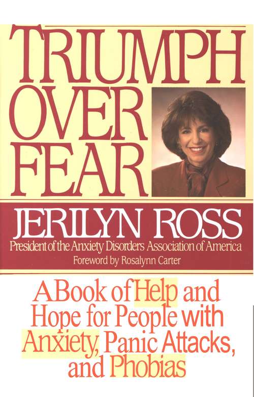 Book cover of Triumph Over Fear: A Book of Help and Hope for People with Anxiety, Panic Attacks, and Phobias
