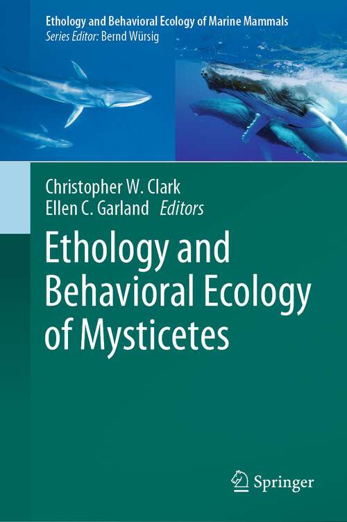 Book cover of Ethology and Behavioral Ecology of Mysticetes (1st ed. 2022) (Ethology and Behavioral Ecology of Marine Mammals)